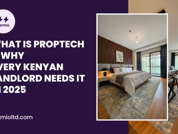 PropTech in Kenya, an emerging powerhouse. What is PropTech and why is it vital for Kenyan landlords in 2025.