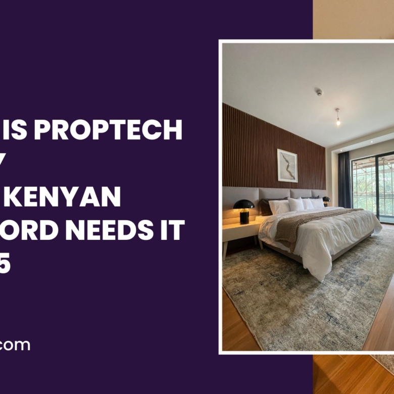 What Is PropTech and Why Every Kenyan Landlord Needs It in 2025